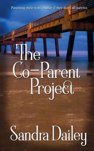 The Co-Parent Project de Sandra Dailey