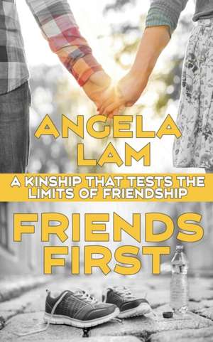 Friends First de Angela Lam