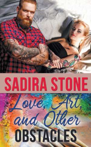 Love, Art, and Other Obstacles de Sadira Stone