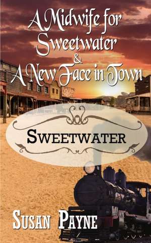 A Midwife for Sweetwater and A New Face in Town de Susan Payne