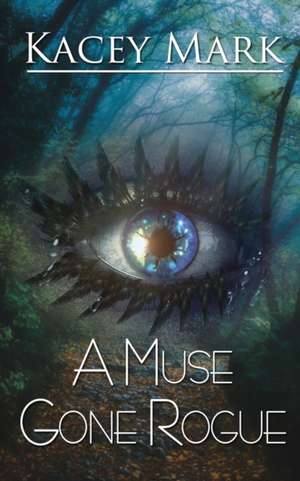 A Muse Gone Rogue de Kacey Mark