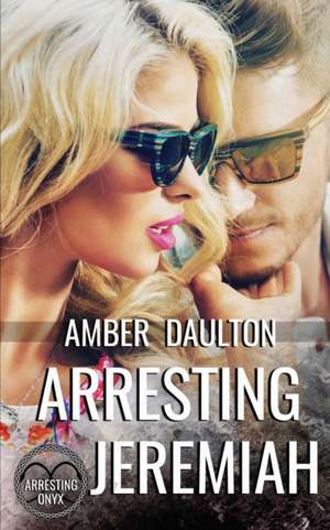 Arresting Jeremiah de Amber Daulton