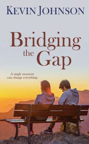 Bridging the Gap de Kevin Johnson