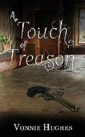 A Touch of Treason de Vonnie Hughes