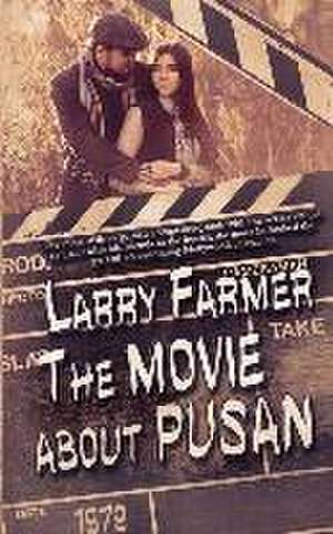 The Movie About Pusan de Larry Farmer