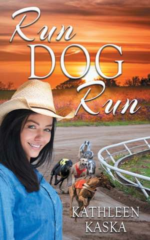 Run Dog Run de Kathleen Kaska