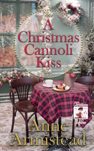 A Christmas Cannoli Kiss de Anne Armistead