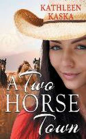 A Two Horse Town de Kathleen Kaska