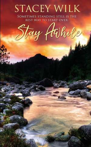 Stay Awhile de Stacey Wilk