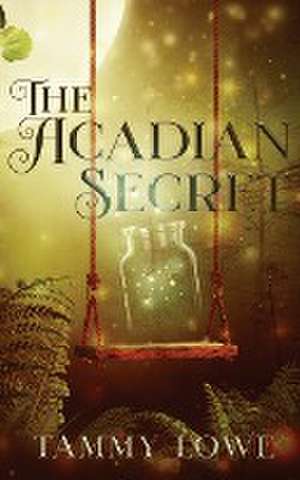 The Acadian Secret de Tammy Lowe