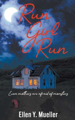 Run Girl Run de Ellen Y. Mueller