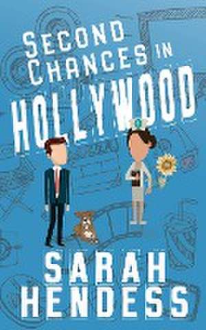 Second Chances in Hollywood de Sarah Hendess