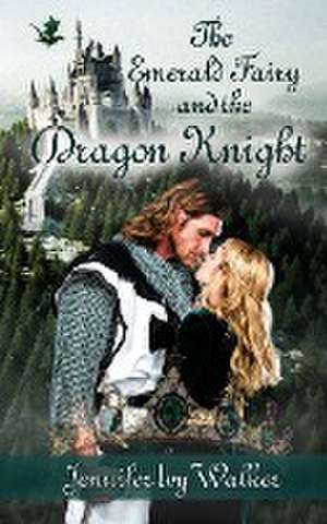 The Emerald Fairy and the Dragon Knight de Jennifer Ivy Walker