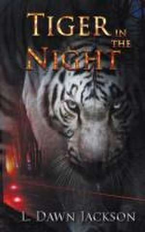 Tiger in the Night de L. Dawn Jackson