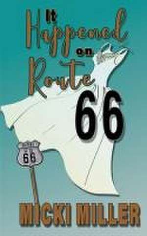 It Happened on Route 66 de Micki Miller