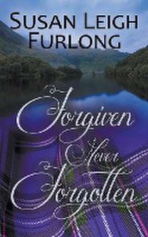 Forgiven Never Forgotten de Susan Leigh Furlong