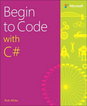 Begin to Code with C# de Rob Miles