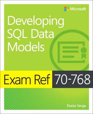 Exam Ref 70-768 Developing SQL Data Models de Stacia Varga