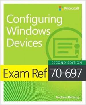 Exam Ref 70-697 Configuring Windows Devices de Andrew Bettany