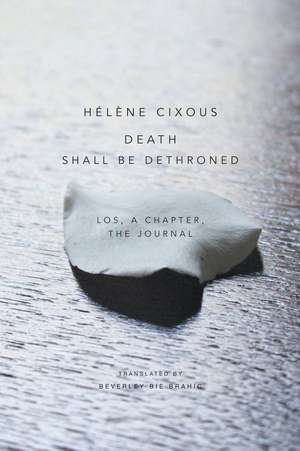 Death Shall Be Dethroned – Los, A Chapter, the Journal de H Cixous