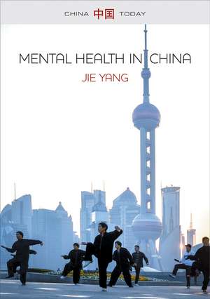 Mental Health in China – Change, Tradition and Therapeutic Governance de J. Yang