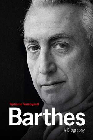 Barthes – A Biography de T Samoyault