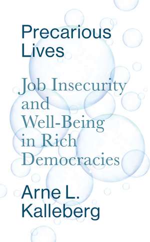 Precarious Lives – Job Insecurity and Well–Being in Rich Democracies de AL Kalleberg