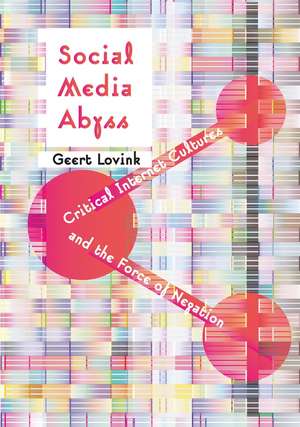 Social Media Abyss – Critical Internet Cultures and the Force of Negation de G Lovink