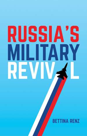 Russia′s Military Revival de B Renz