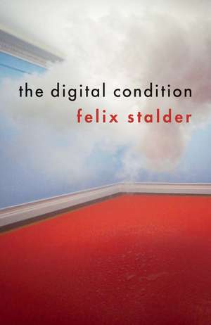 The Digital Condition de F Stalder