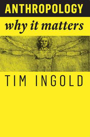 Anthropology – Why It Matters de T Ingold