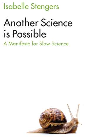 Another Science is Possible – A Manifesto for Slow Science de I Stengers