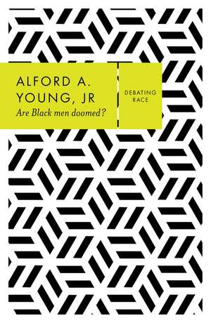 Are Black Men Doomed? de Alford A. Young, Jr.