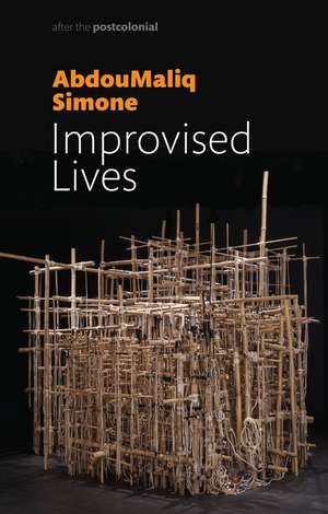 Improvised Lives de Abdoumaliq Simone