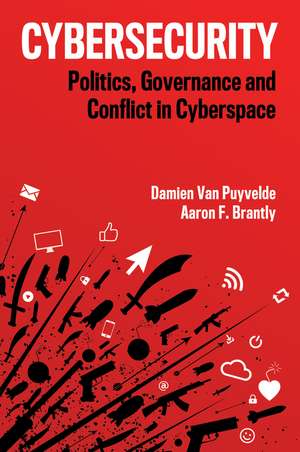 Cybersecurity: Politics, Governance and Conflict i n Cyberspace de D Van Puyvelde