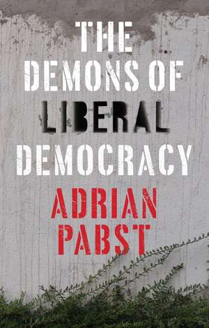 The Demons of Liberal Democracy de A Pabst