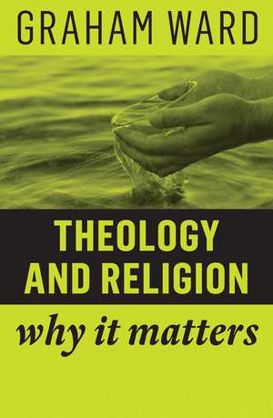 Theology and Religion – Why It Matters de G Ward