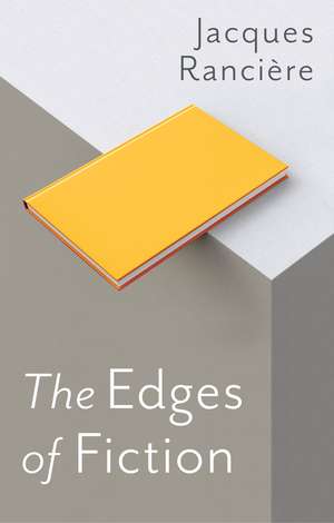 The Edges of Fiction de J Rancière