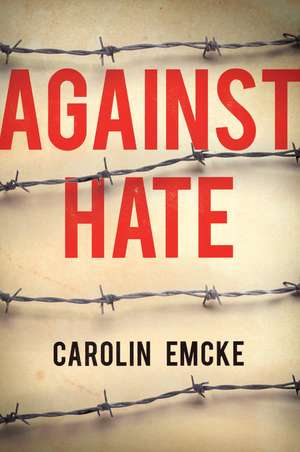 Against Hate de Carolin Emcke