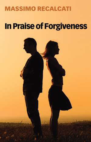 In Praise of Forgiveness de Recalcati