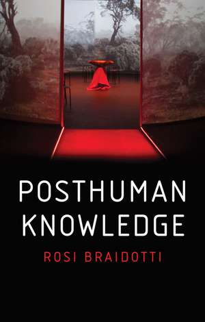 Posthuman Knowledge de Braidotti