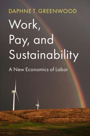 Work, Pay, and Sustainability de Daphne T. Greenwood