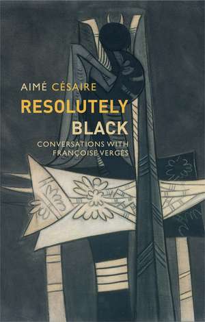 Resolutely Black de Aimé Césaire