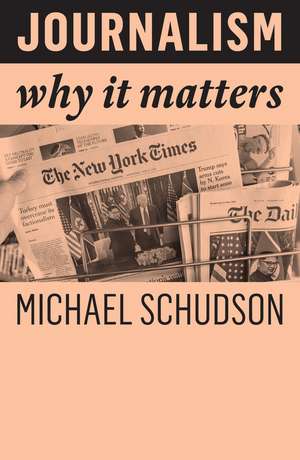 Journalism – Why It Matters de M Schudson