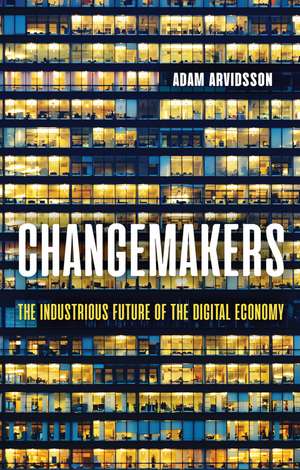 Changemakers – The Industrious Future of the Digtal Economy de Arvidsson