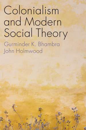 Colonialism and Modern Social Theory de Bhambra