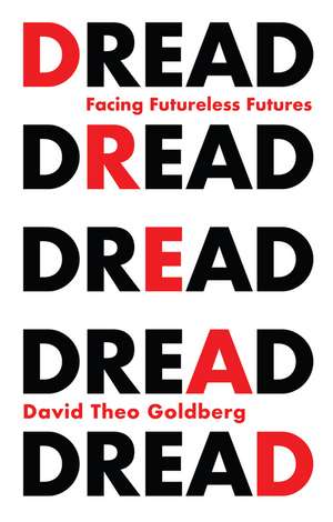 Dread – Facing Futureless Futures de Goldberg