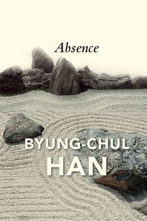 Absence – On the Culture and Philosophy of the Far East de BC Han