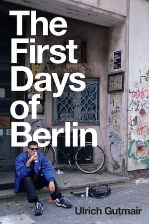 The First Days of Berlin – The Sound of Change de U Gutmair