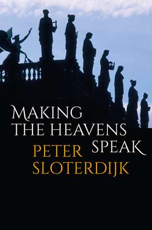 Making the Heavens Speak – Religion as Poetry de P Sloterdijk